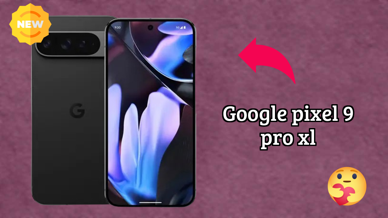 Google Pixel 9 Pro XL at ₹99,999 - Complete Specifications