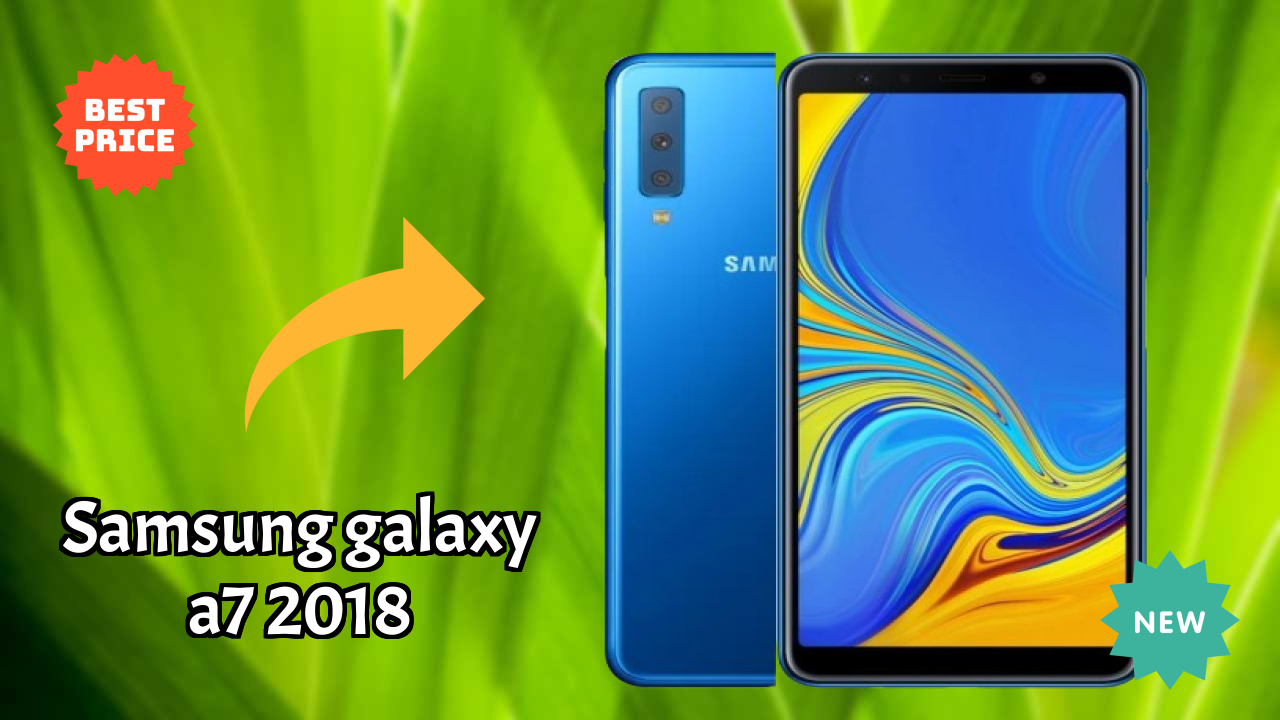 Samsung Samsung Galaxy A7 2018 - Best Features You Should Know