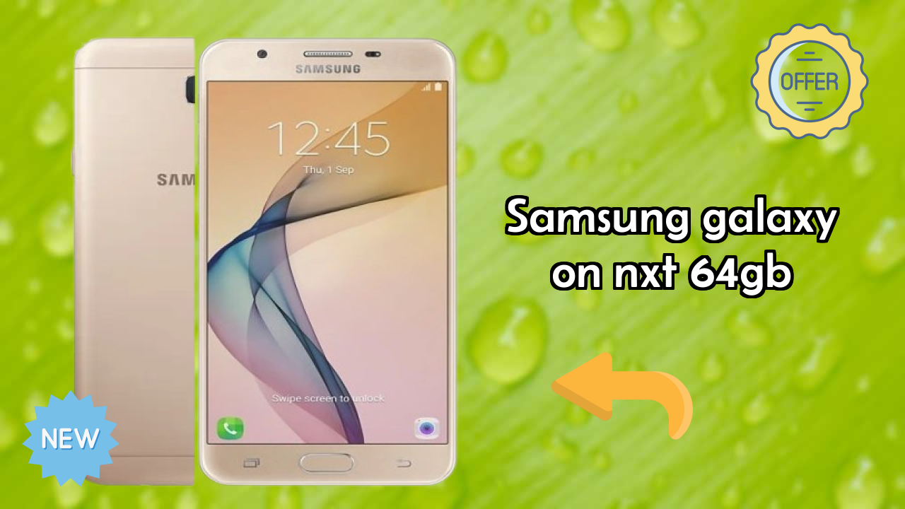 Samsung Galaxy On Nxt 64GB at ₹11,599 - Complete Buying Guide