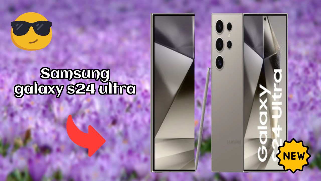 Samsung Galaxy S24 Ultra Battery Life: 5000 MAh Charging Speed